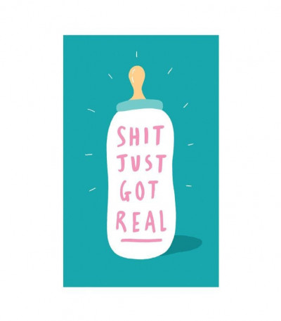 Funny Greetings Card- Sh*t Just Got Real